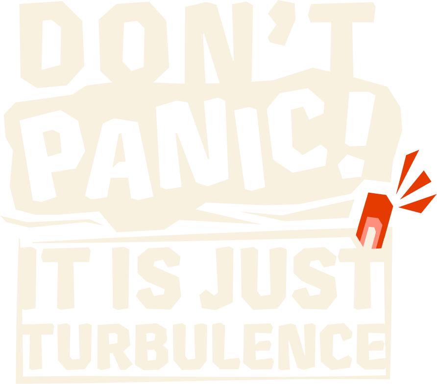 Don't Panic It Is Just Turbulence